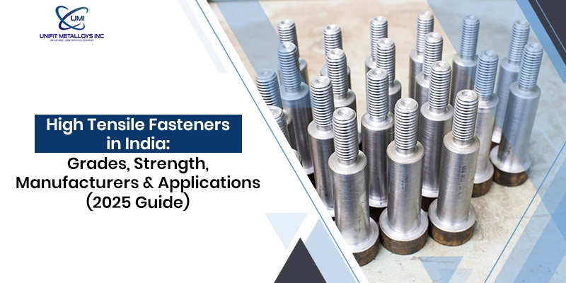 High Tensile Fasteners in India: Grades, Strength, Manufacturers & Applications (2025 Guide)