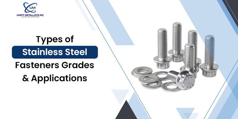 Types of Stainless Steel Fasteners Grades & Applications