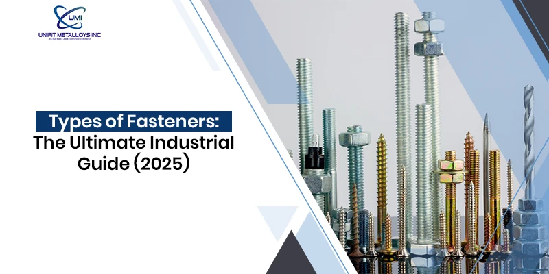 Types of Fasteners: The Ultimate Industrial Guide